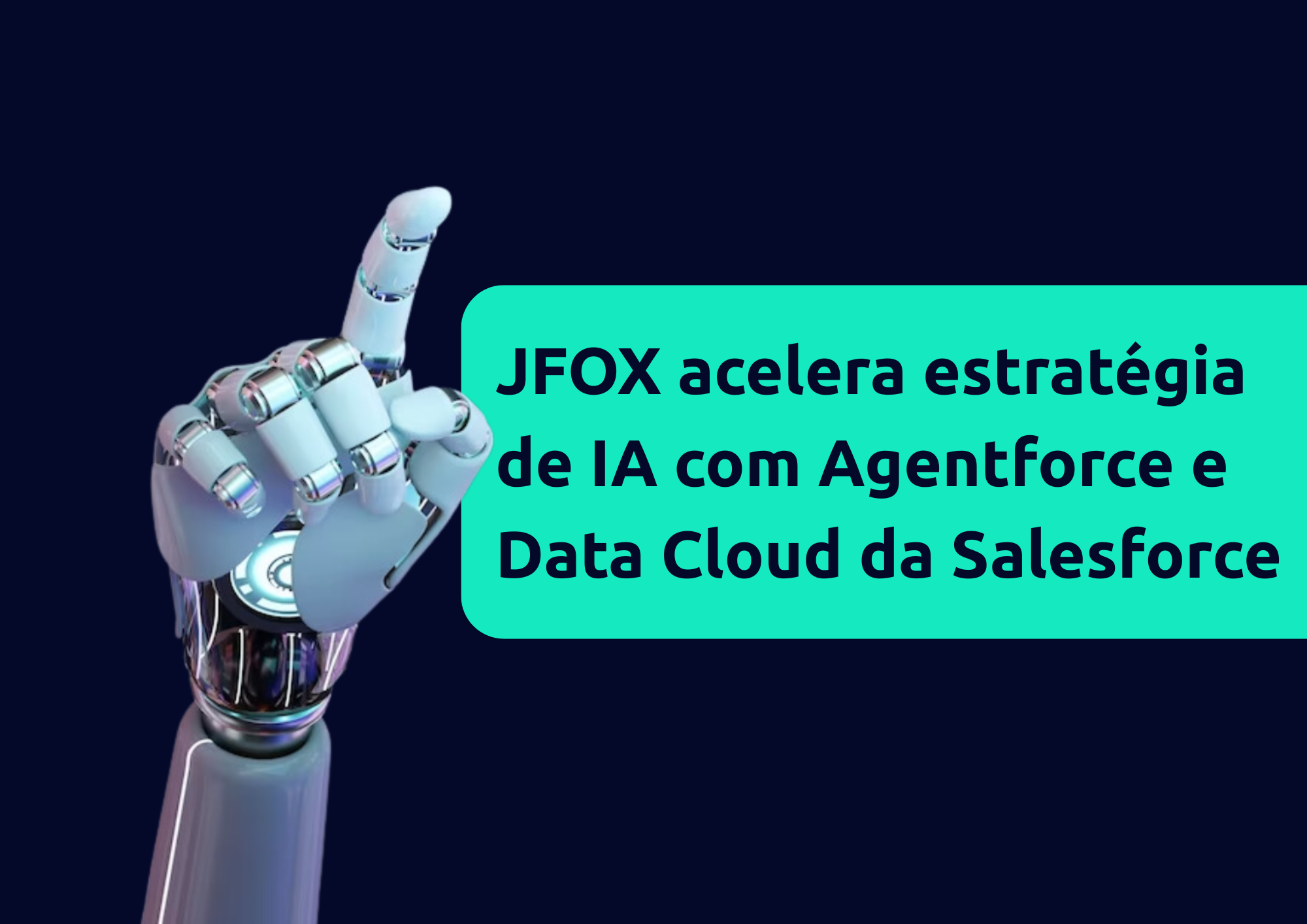 Agentforce JFOX inteligência artificial Data Cloud Salesforce